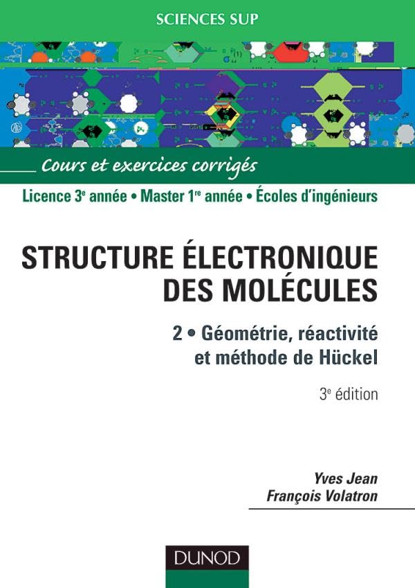 La structure électronique des molécules - Tome 2 - 3ème édition: Géométrie, réactivité, méthode de Hückel Natural Sciences