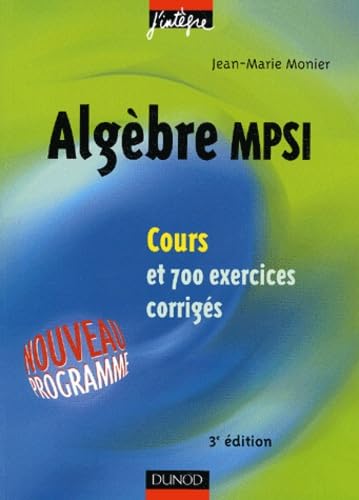 Algèbre MPSI: Cours et 700 exercices corrigés Books