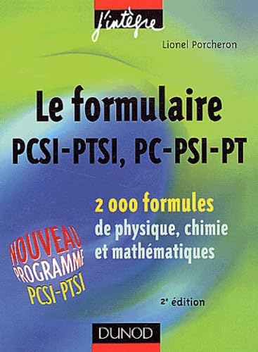 Le formulaire PCSI-PTSI, PC-PSI-PT: 2000 formules de physique, chimie et mathématiques Books