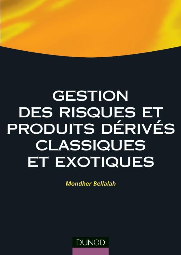 Gestion des risques et produits dérivés classiques et exotiques Business, Finance & Career