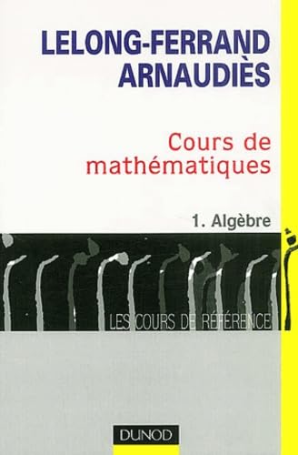 Cours de mathématiques, tome 1 : Algèbre book