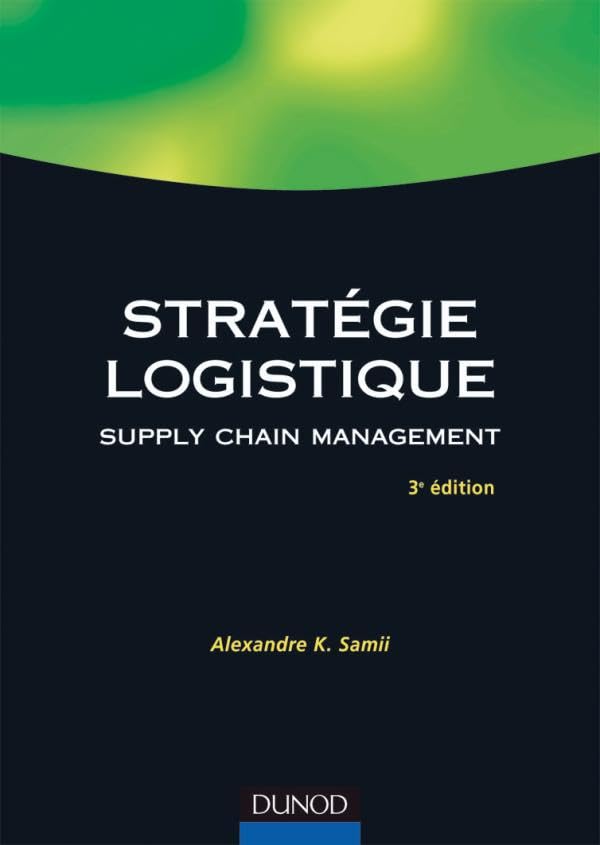 Stratégie logistique - Supply chain management : Fondements - Méthodes - Applications book