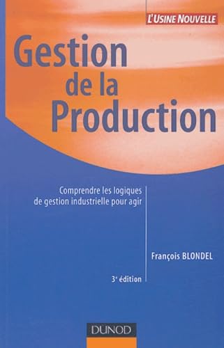 Gestion de la production: Comprendre les logiques de gestion industrielle pour agir Books