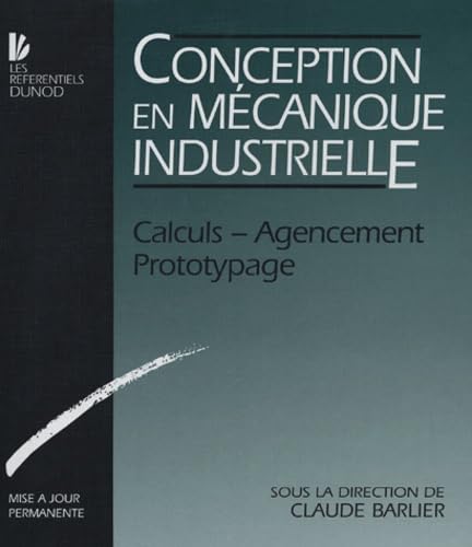 Conception en Mécanique Industrielle: Tome 4, Calculs-Agencement-Prototypage Books