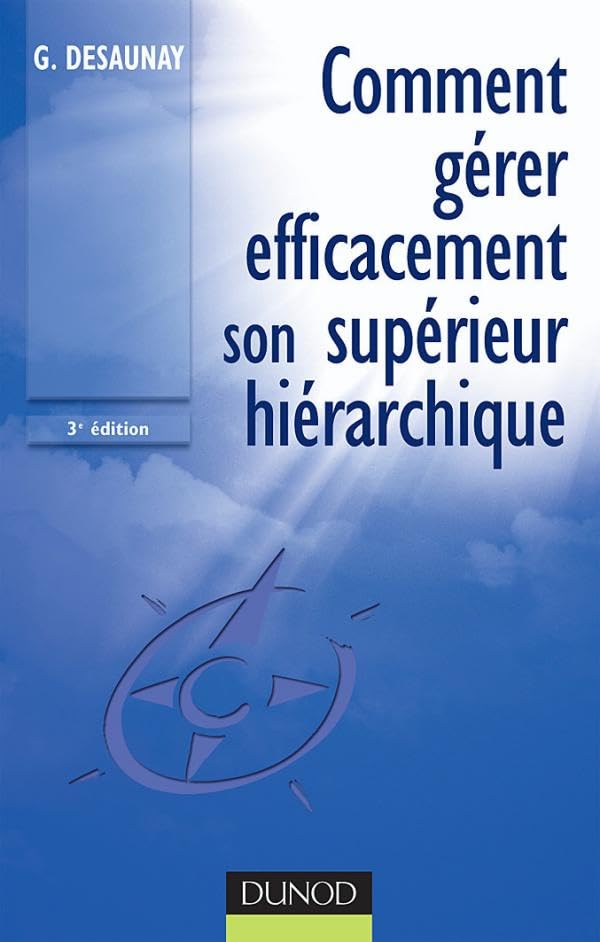 Comment gérer intelligemment son supérieur hiérarchique - 3ème édition Books