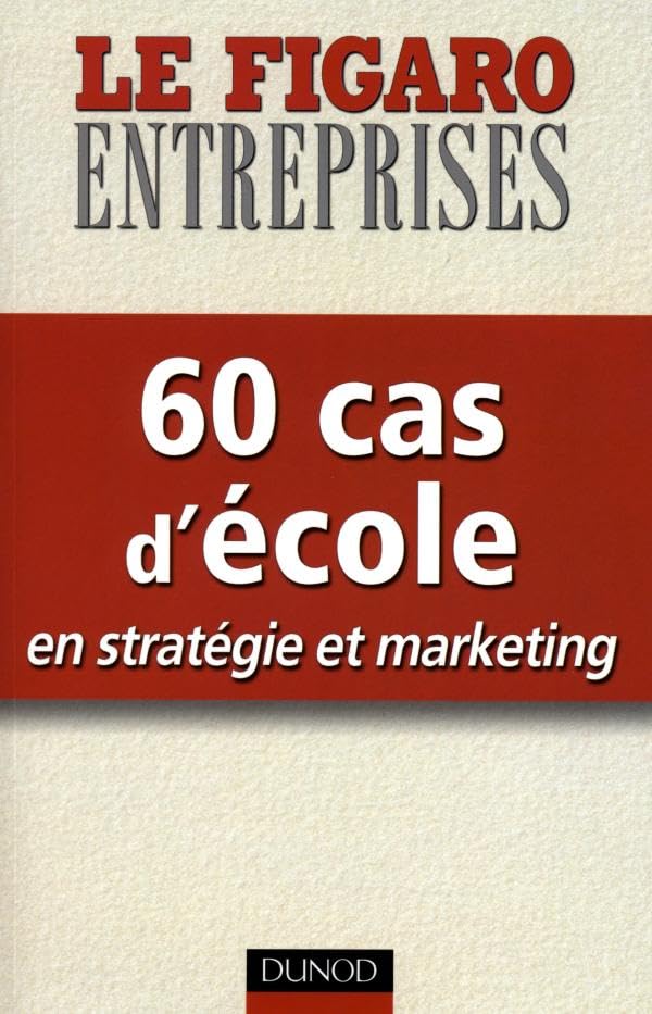 60 cas d'école en stratégie et marketing Business, Finance & Career
