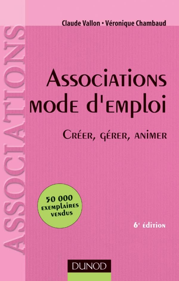 Associations mode d'emploi - 6ème édition - Créer, gérer, animer - Livre+compléments en ligne: Créer, gérer, animer Business, Finance & Career