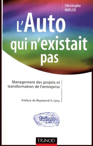 L'Auto qui n'existait pas : Management des projets et transformation de l'entreprise Books