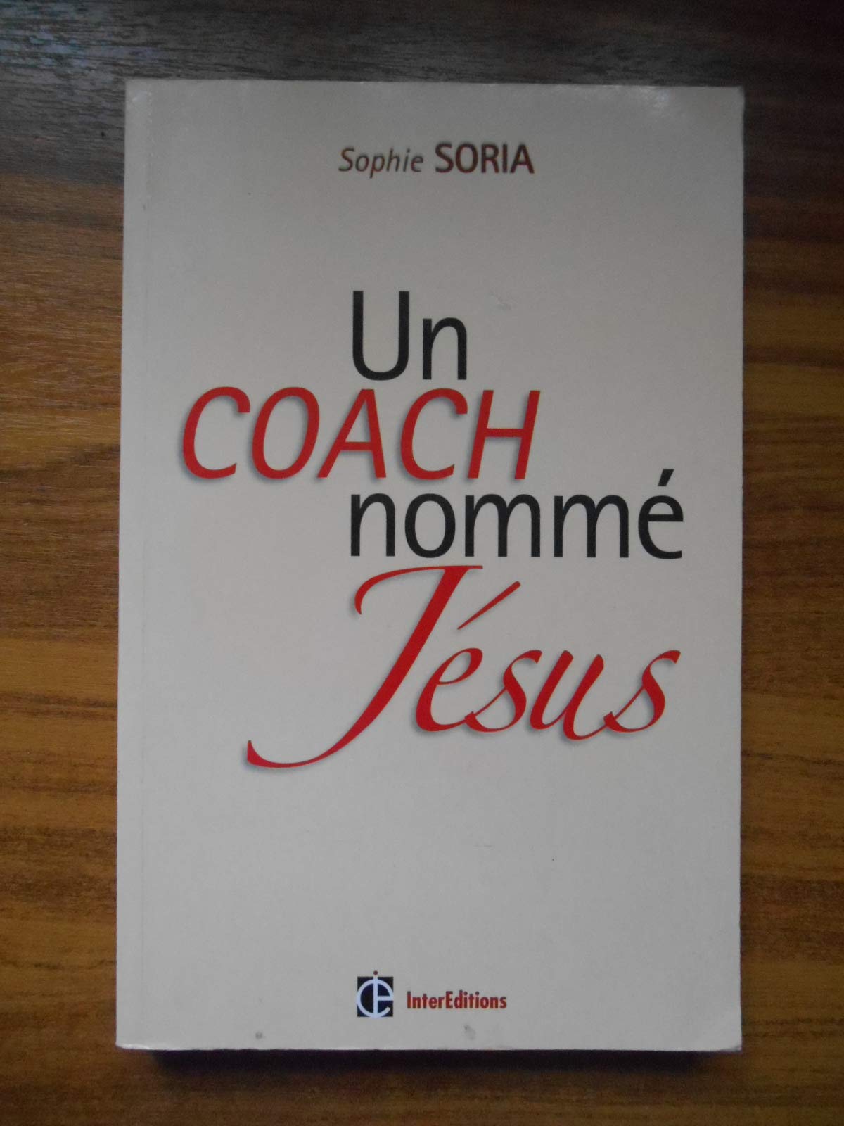 Un coach nommé Jésus : Epanouissement personnel et Evangile Books