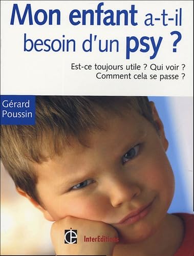 Mon enfant a-t-il besoin d'un psychologue ?: Est-ce toujours utile ? Qui voir ? Quand ? Toutes les réponses à vos questions book