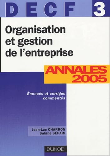Organisation et gestion de l'entreprise DECF 3: Annales 2005 book