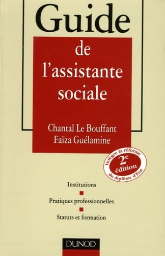 Guide de l'assistante sociale: Institutions , Pratiques professionnelles, Status et formation Books