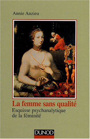 La femme sans qualité : esquisse psychanalytique de la féminité book