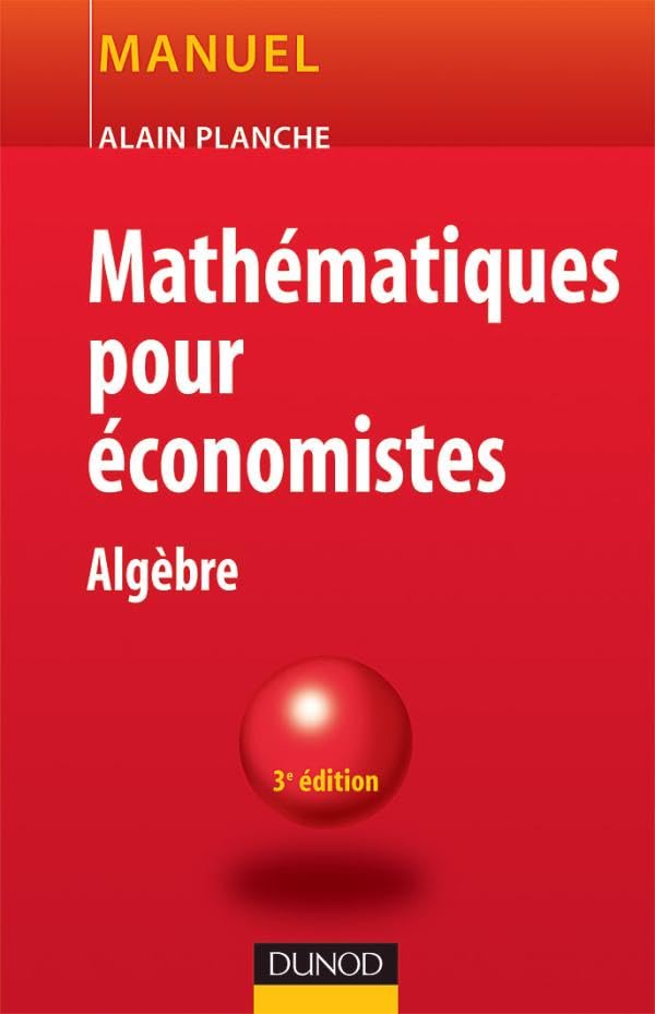 Mathématiques pour économistes - 3ème édition - Algèbre: Algèbre Business, Finance & Career