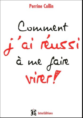 Comment j'ai réussi à me faire virer ! Books