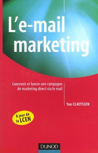 L'e-mail marketing: Concevoir et lancer une campagne de marketing direct via le mail Business, Finance & Career