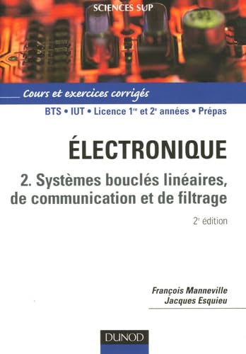 Electronique: Tome 2, Systèmes bouclés linéaires, de communication et de filtrage Books