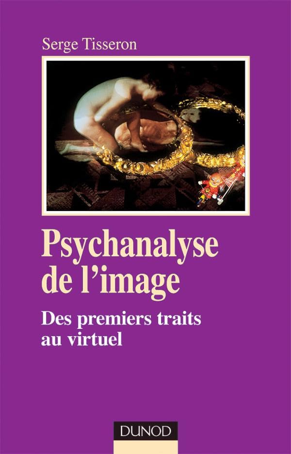 Psychanalyse de l'image - 2ème édition - Des premiers traits au virtuel: Des premiers traits au virtuel Psychology