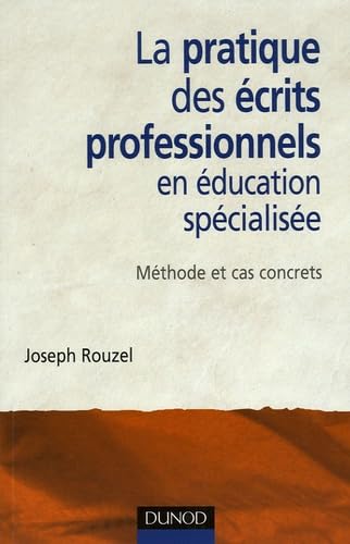 La pratique des écrits professionnels en éducation spécialisée: Méthode et cas concrets book