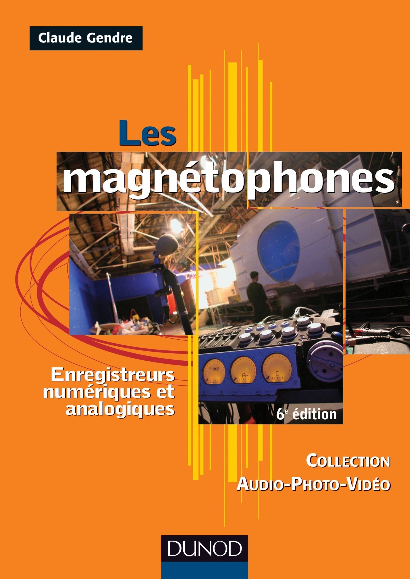 Les magnétophones - 6ème édition - Enregistreurs numériques et analogiques: Enregistreurs numériques et analogiques Computer Science