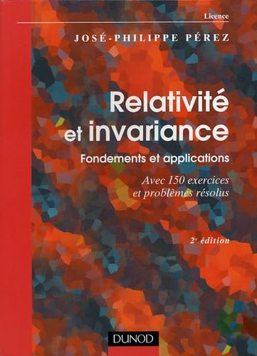 Relativité et invariance : Fondements et applications - Avec 150 exercices et problèmes résolus book