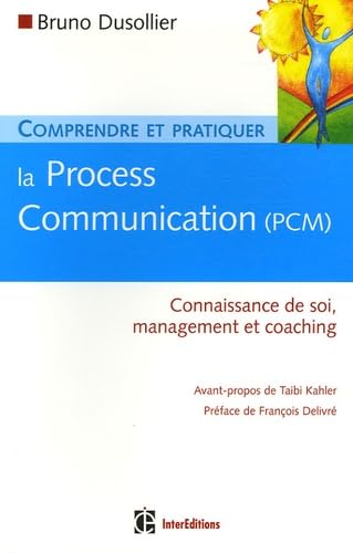 Comprendre et pratiquer la Process Communication (PCM): Un outil efficace de connaissance de soi, management et coaching Books