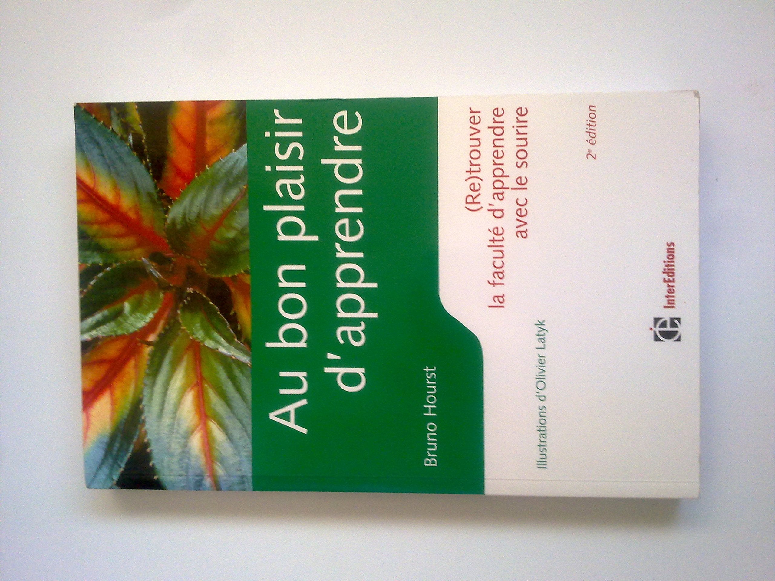Au bon plaisir d'apprendre : (re)trouver la faculté d'apprendre avec le sourire Books