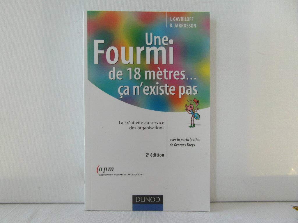 Une fourmi de 18 mètres... ça n'existe pas: La créativité au service des organisations book