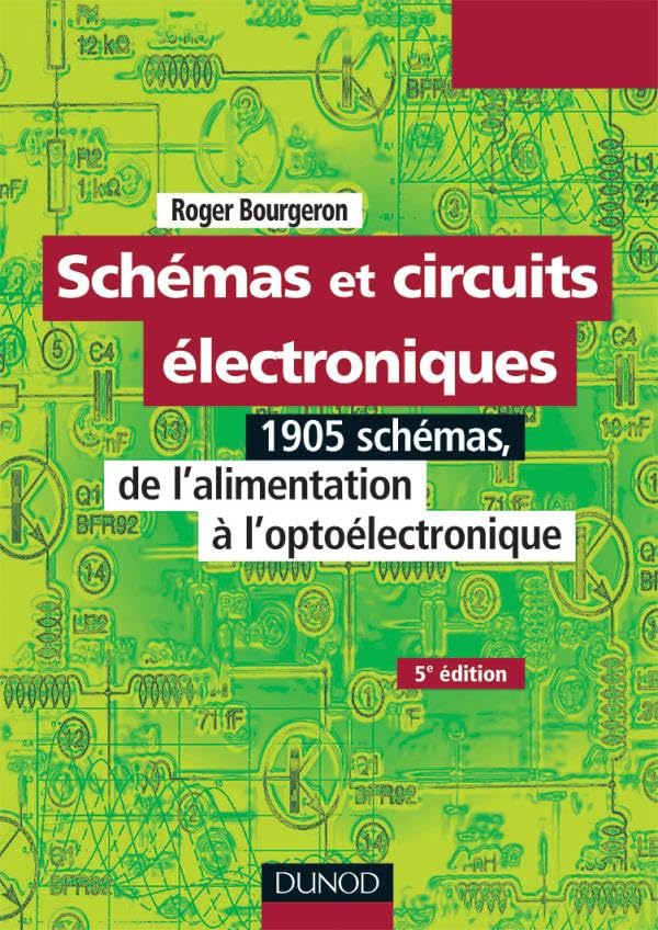 Schémas et circuits électroniques - Tome 1 - 5e éd: 1905 schémas, de l'alimentation à l'optoélectronique book