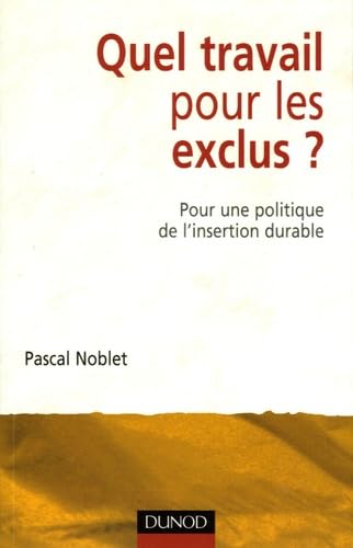 Quel travail pour les exclus ?: Pour une politique de l'insertion durable Books