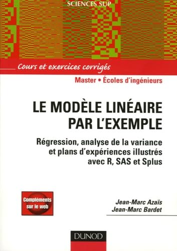 Le modèle linéaire par l'exemple: Régression, Analyse de la variance et Plans d'expérience illustrés avec R, SAS et Splus book