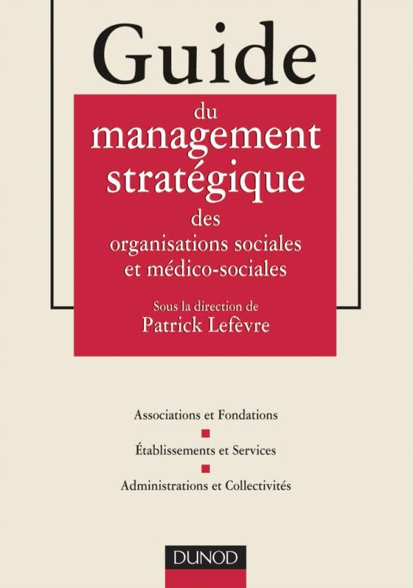 Guide du management stratégique des organisations sociales et médico-sociales book
