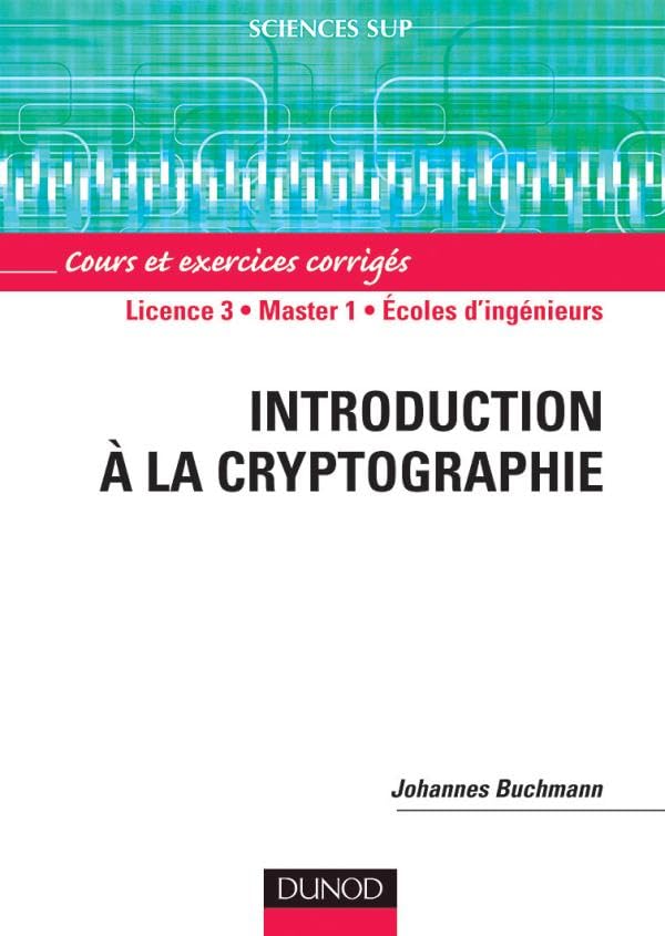 Introduction à la cryptographie: Cours et exercices corrigés Mathematics