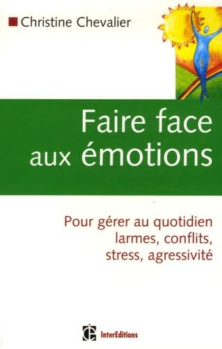 Faire face aux émotions: Pour gérer au quotidien conflits, stress, agressivité Books