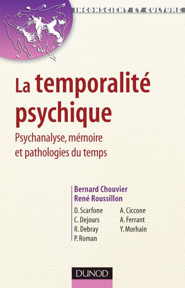 La temporalité psychique - Psychanalyse, mémoire et pathologies du temps: Psychanalyse, mémoire et pathologies du temps book