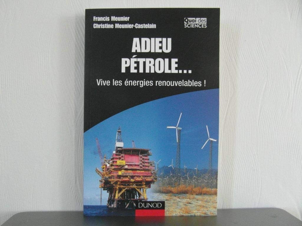 Adieu pétrole...: Vive les énergies renouvelables ! book