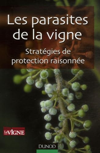 PARASITES DE LA VIGNE, LES: Stratégies de protection raisonnée (Enología, Viticultura) Non-fiction