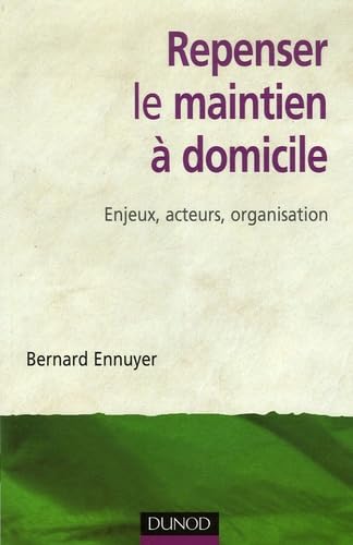 Repenser le maintien à domicile: Enjeux, acteurs, organisation Social Sciences