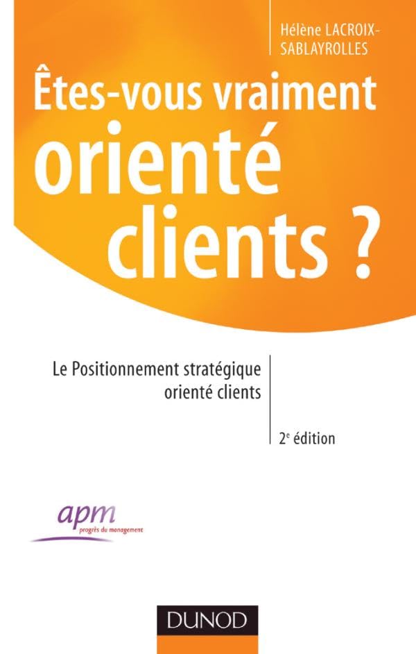 Etes-vous vraiment orienté clients ?: Le Positionnement stratégique orienté clients Books
