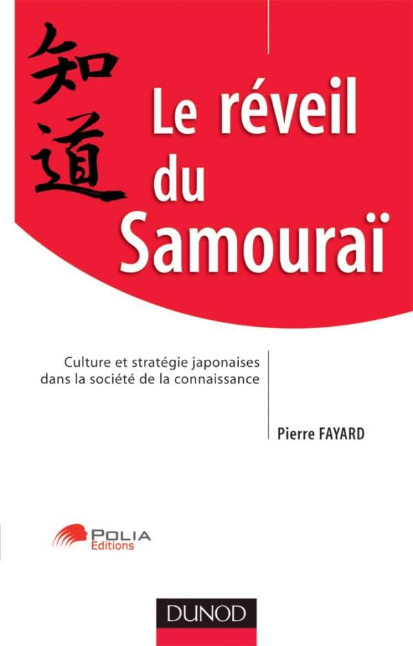 Le réveil du Samouraï - Culture et stratégie japonaise dans la société de la connaissance: Culture et stratégie japonaise dans la société de la connaissance Business, Finance & Career