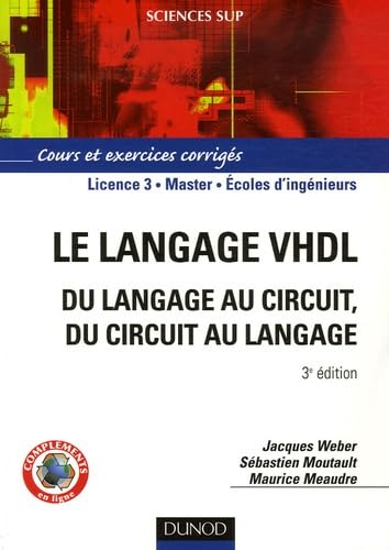 Le langage VHDL : du langage au circuit, du circuit au langage: Cours et exercices corrigés Books