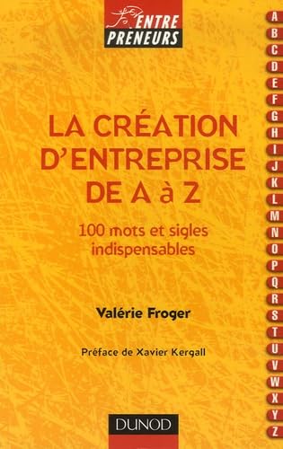 La création d'entreprise de A à Z: 100 mots et sigles indispensables Books
