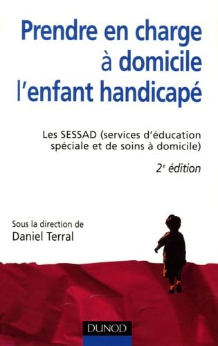Prendre en charge à domicile l'enfant handicap: Les SESSAD (services d'éducation spéciale et de soins à domicile) book