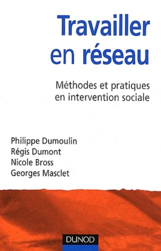 Travailler en réseau: Méthodes et pratiques en intervention sociale Books