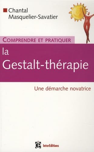 Comprendre et pratiquer la Gestalt-thérapie: Une démarche novatrice Non-fiction books