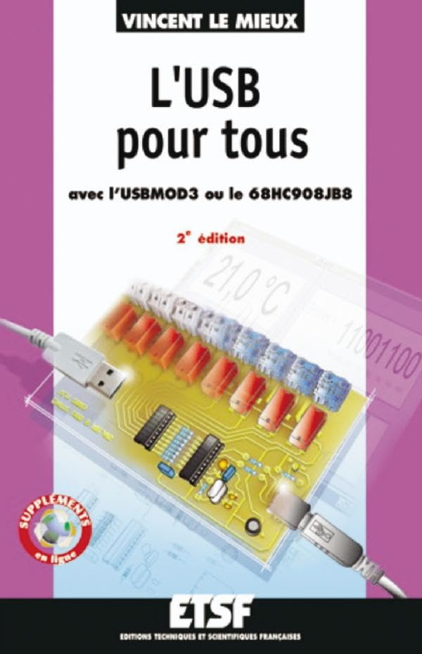 L'USB pour tous - 2ème édition - Avec l'USBMOD3 ou le 68HC908JB8 - Livre+compléments en ligne: Avec l'USBMOD3 ou le 68HC908JB8 Business & Technology