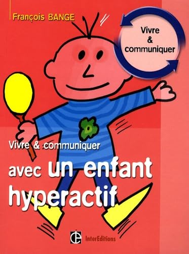 Vivre et communiquer avec un enfant hyperactif book