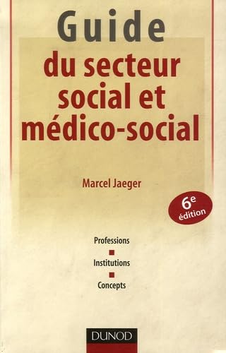 Guide du secteur social et médico-social: Professions, institutions, concepts Books