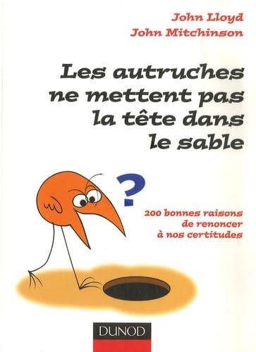 Les autruches ne mettent pas la tête dans le sable: 200 bonnes raisons de renoncer à nos certitudes book