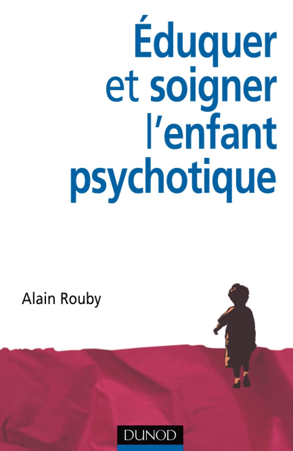 Éduquer et soigner l'enfant psychotique book
